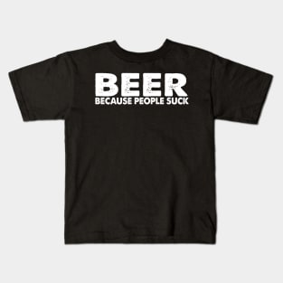 Beer Cause People Suck Kids T-Shirt